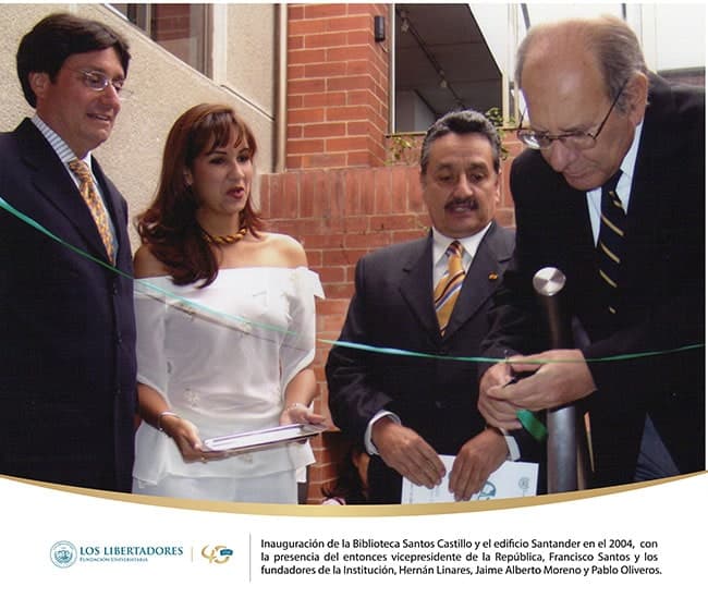 Inauguración de la Biblioteca Santos Castillo Santos Castillos y el edificio Santander en el Dr. Francisco Santos con el Exvicepresidente de Colombia y los fundadores de la Institución, Hernán Linares, Jaime Alberto Moreno y Pablo Oliveros.