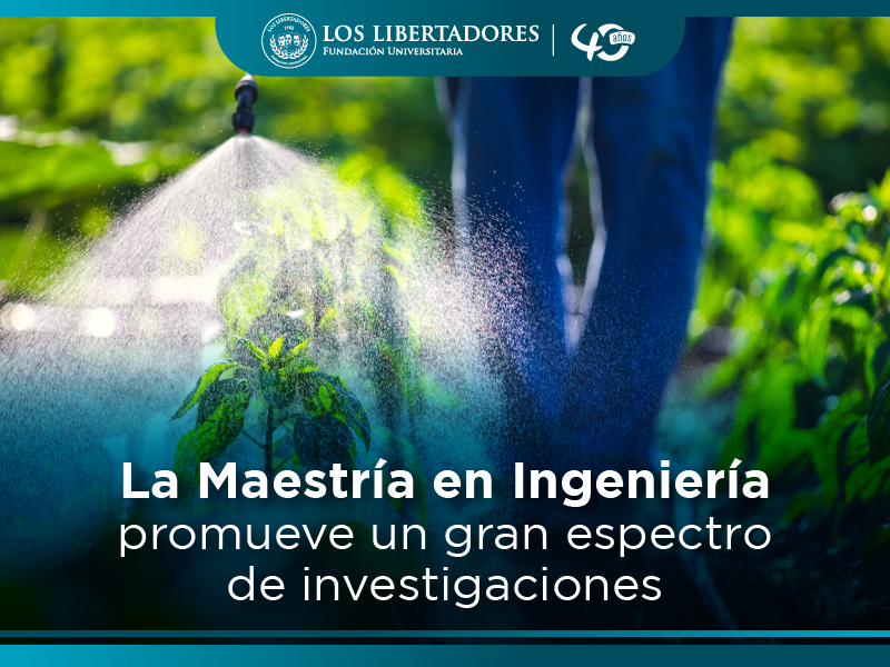 La Maestría en Ingeniería de Los Libertadores estimula la investigación en distintas áreas